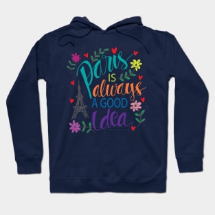 Paris is always a good idea. Motivational quote. Hoodie